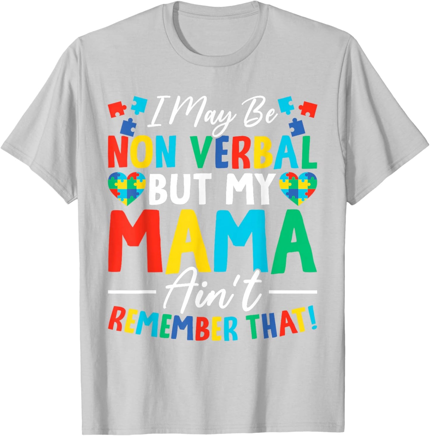 I May Be Non Verbal But My Mama Ain't Remember That Autism T-Shirt