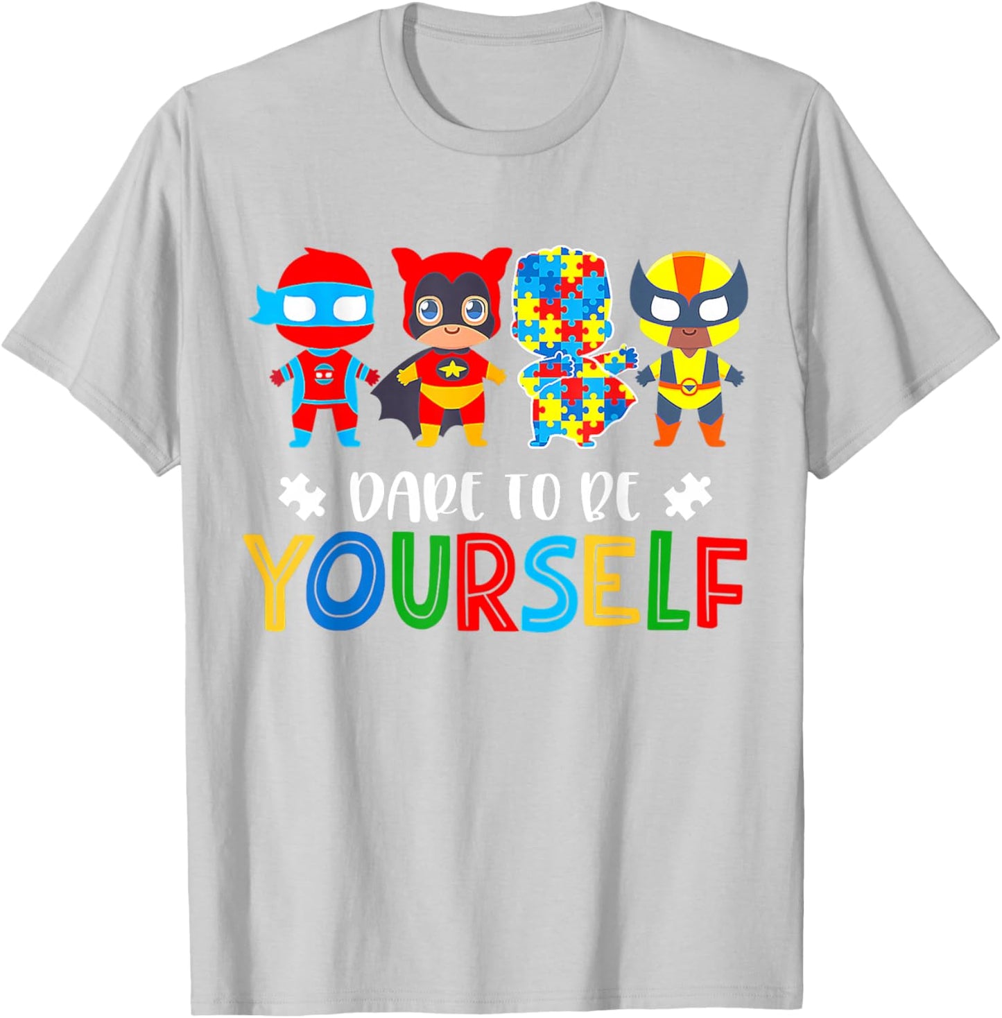 Dare To Be Yourself Autism Awareness Superheroes T-Shirt