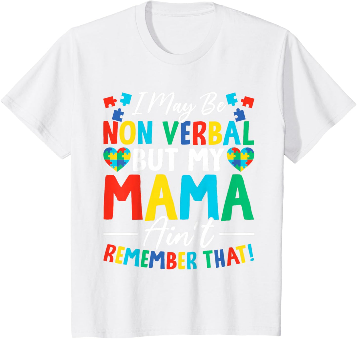 I May Be Non Verbal But My Mama Ain't Remember That Autism T-Shirt