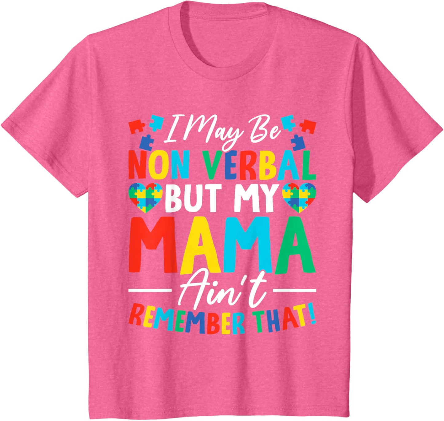 I May Be Non Verbal But My Mama Ain't Remember That Autism T-Shirt