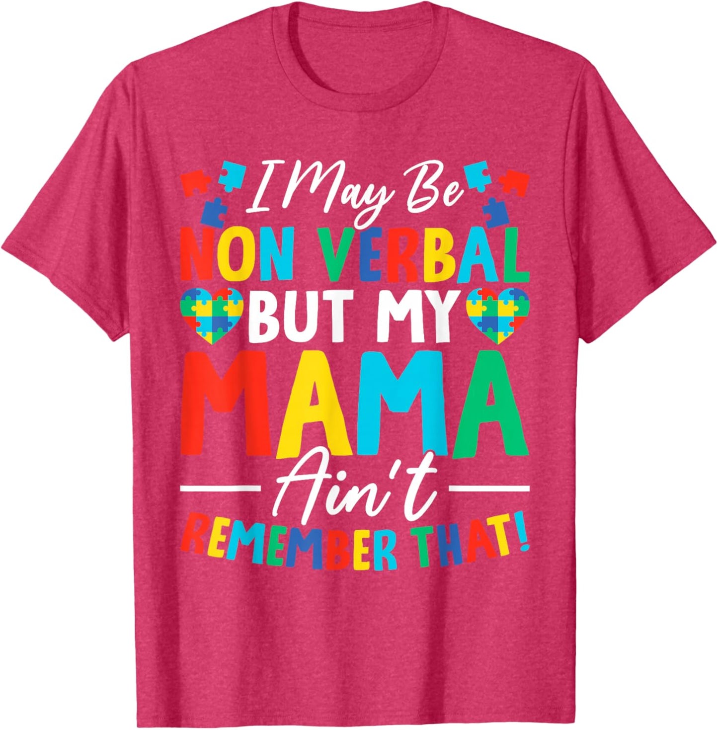 I May Be Non Verbal But My Mama Ain't Remember That Autism T-Shirt