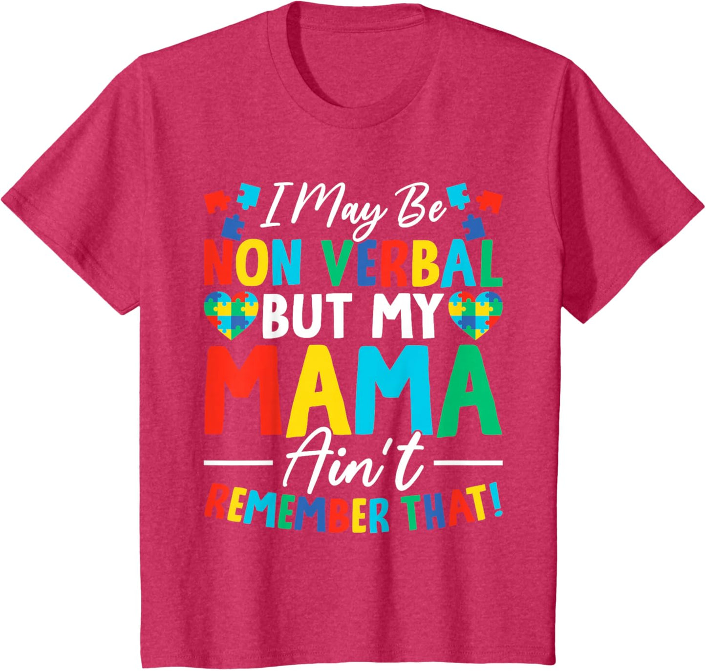 I May Be Non Verbal But My Mama Ain't Remember That Autism T-Shirt