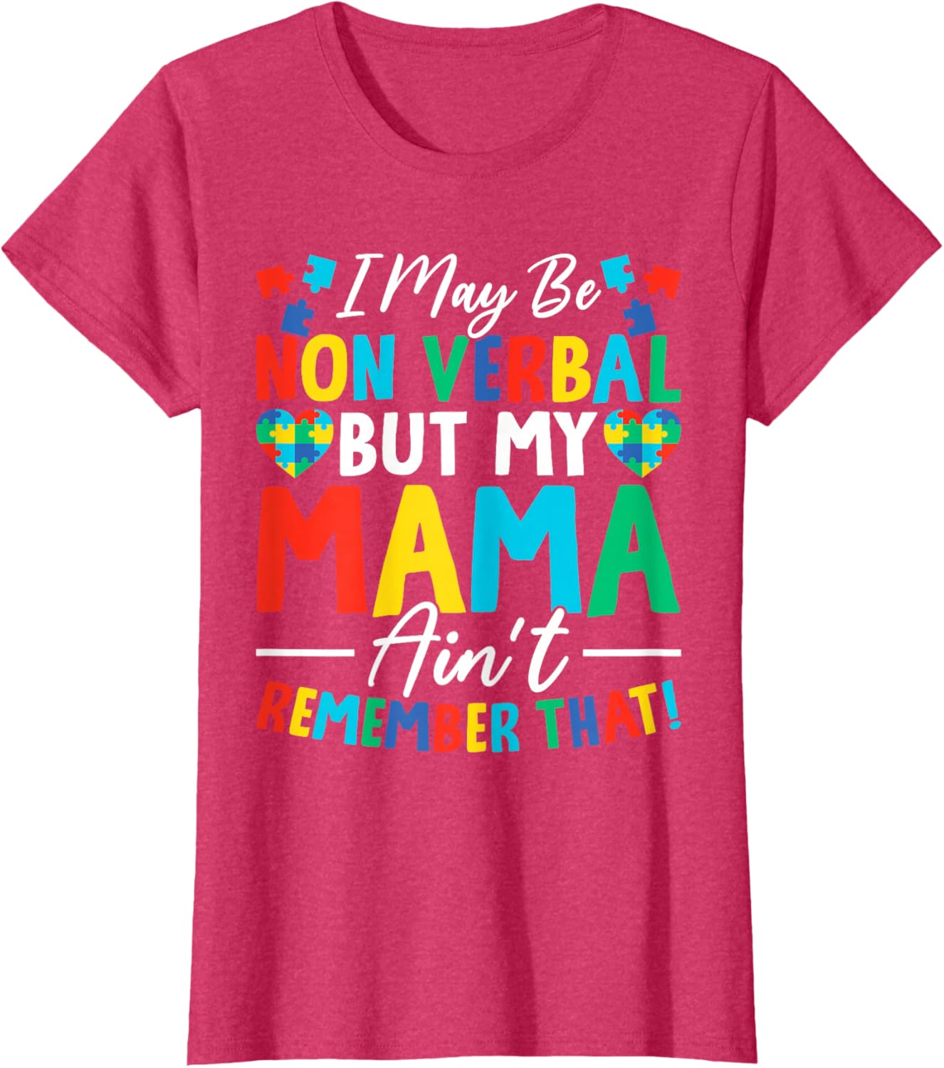 I May Be Non Verbal But My Mama Ain't Remember That Autism T-Shirt