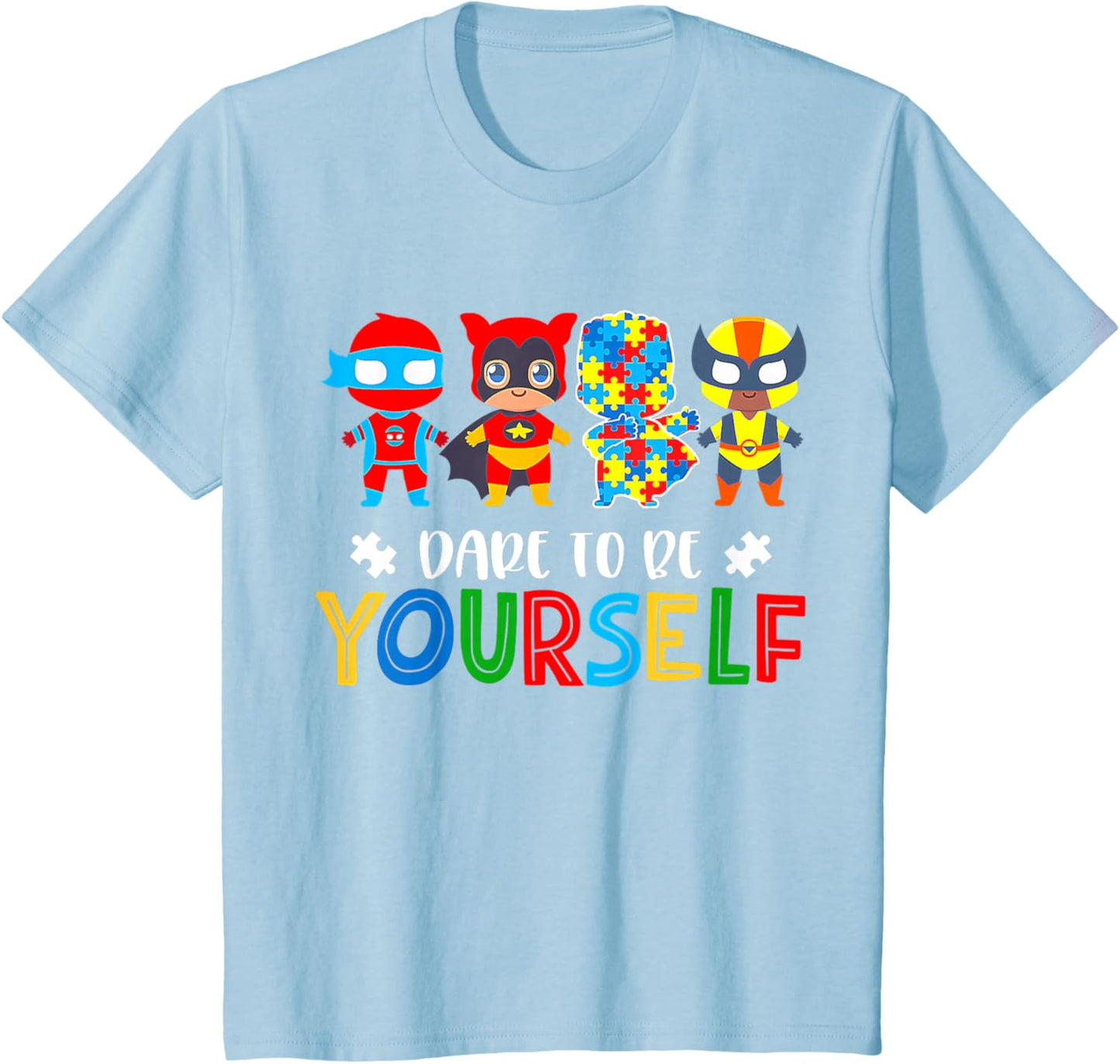 Dare To Be Yourself Autism Awareness Superheroes T-Shirt