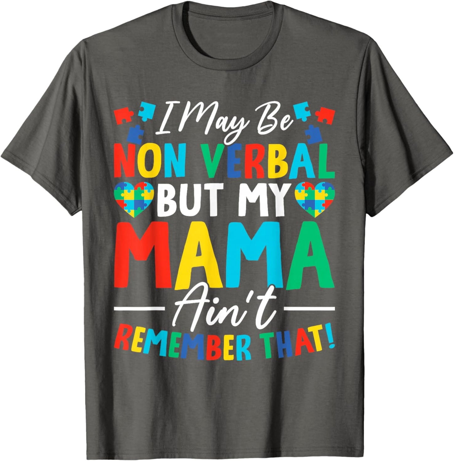 I May Be Non Verbal But My Mama Ain't Remember That Autism T-Shirt