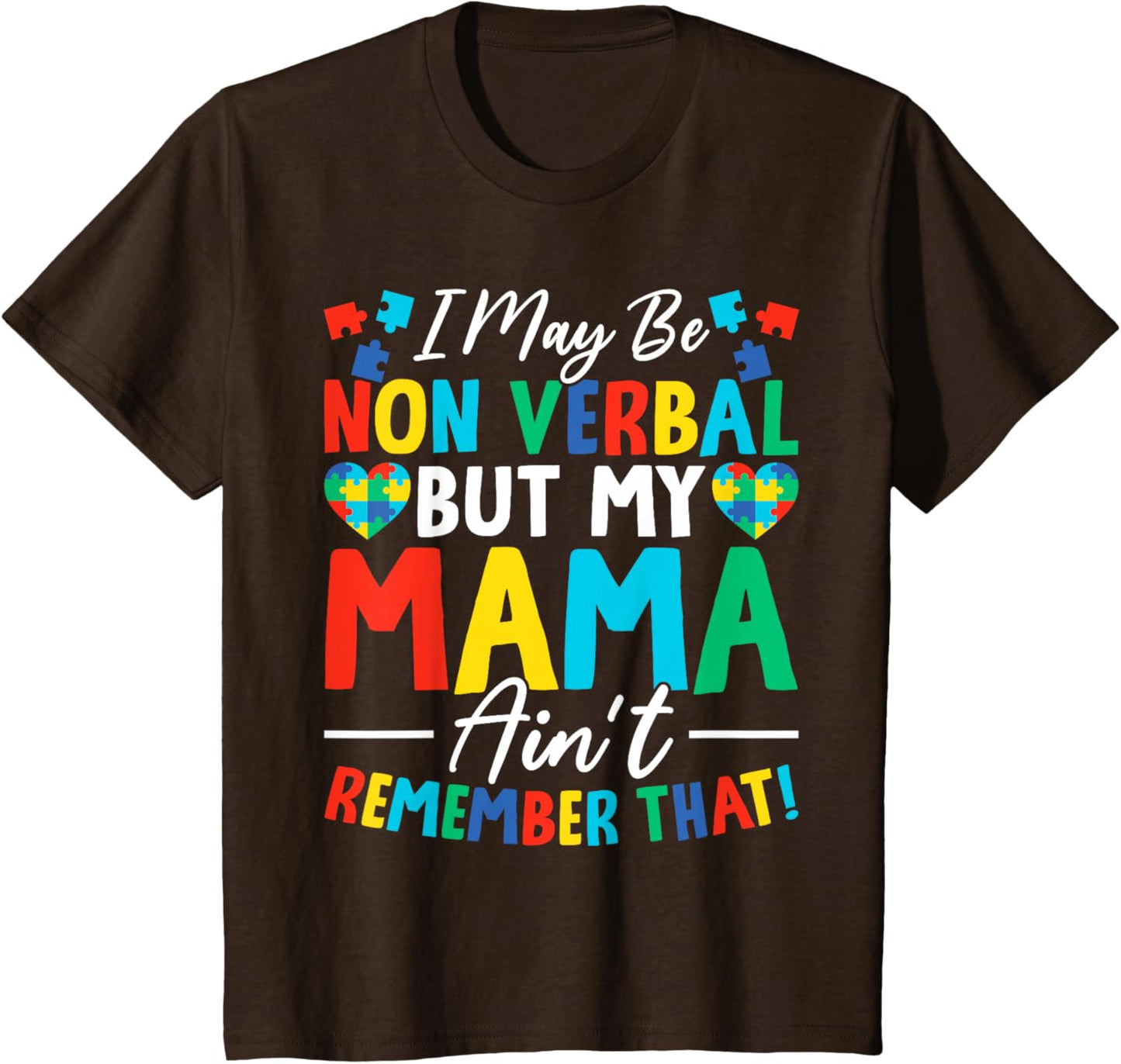 I May Be Non Verbal But My Mama Ain't Remember That Autism T-Shirt