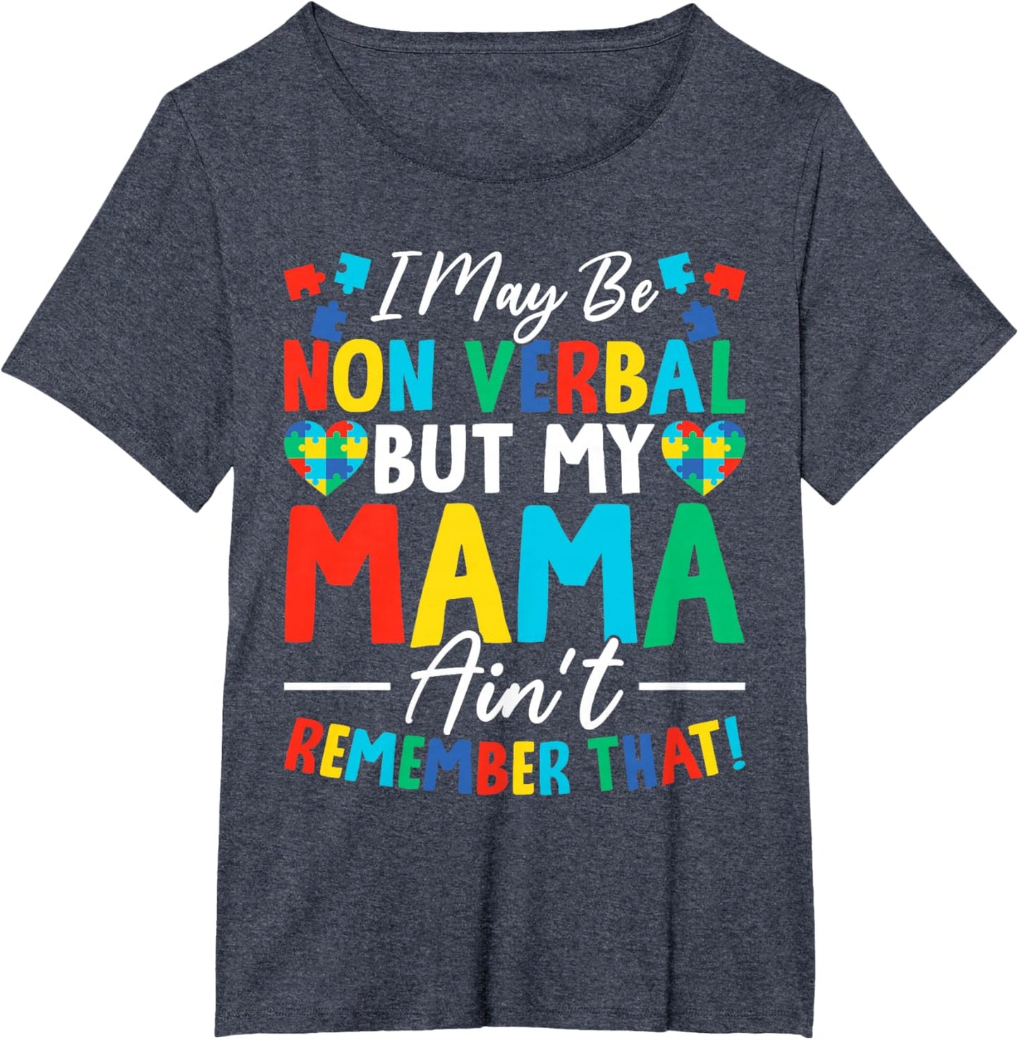 I May Be Non Verbal But My Mama Ain't Remember That Autism T-Shirt