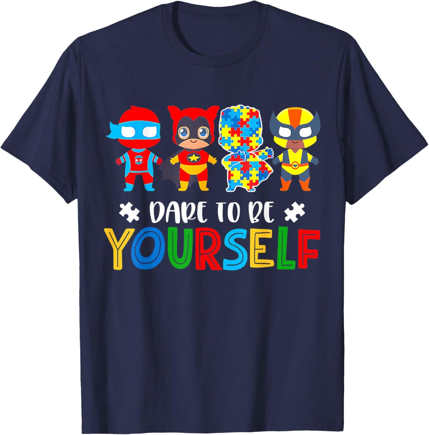 Dare To Be Yourself Autism Awareness Superheroes T-Shirt