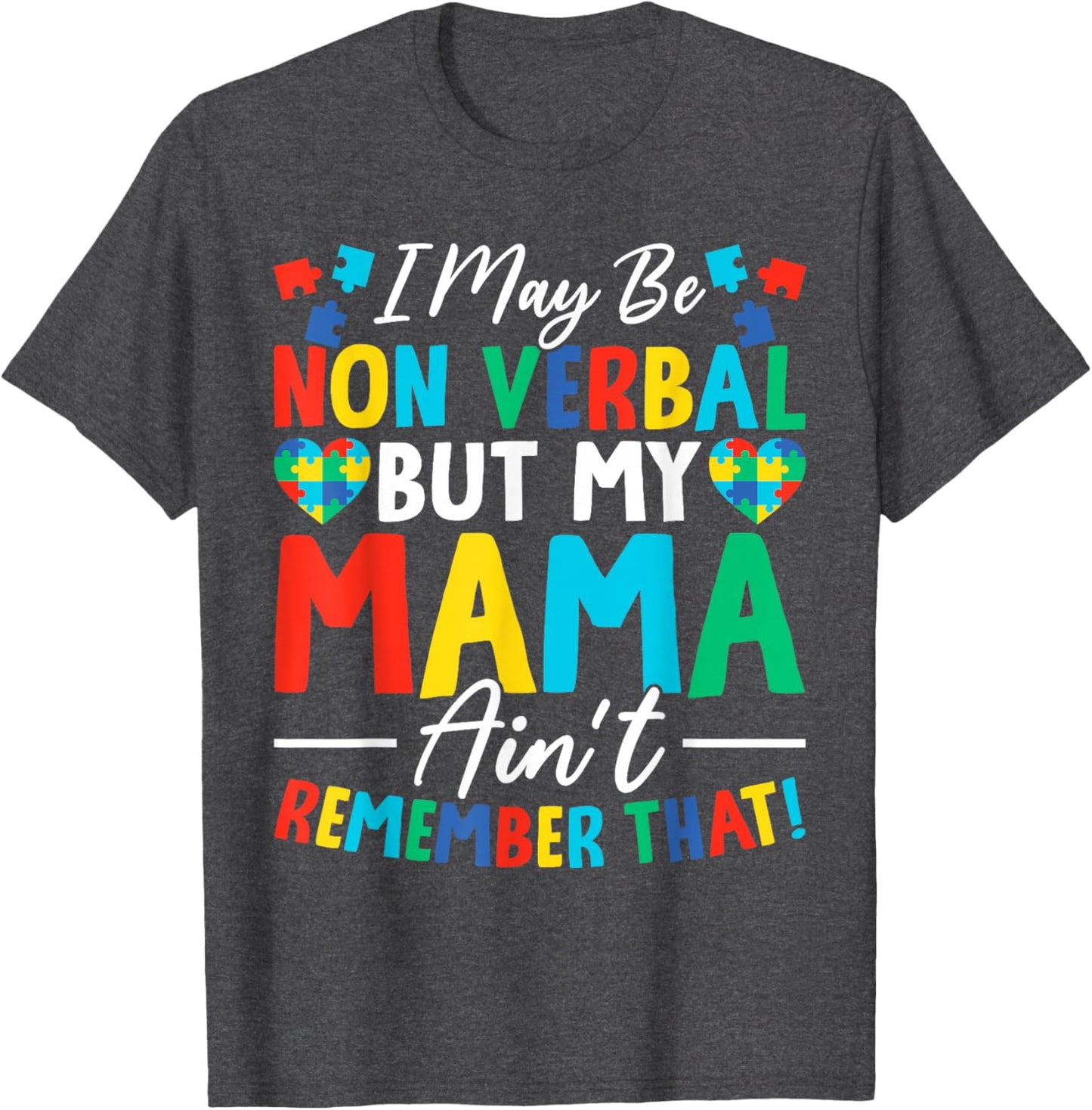 I May Be Non Verbal But My Mama Ain't Remember That Autism T-Shirt