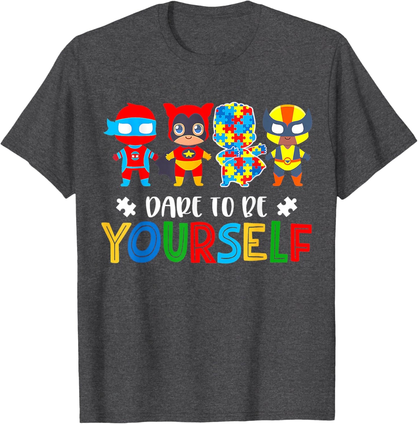 Dare To Be Yourself Autism Awareness Superheroes T-Shirt