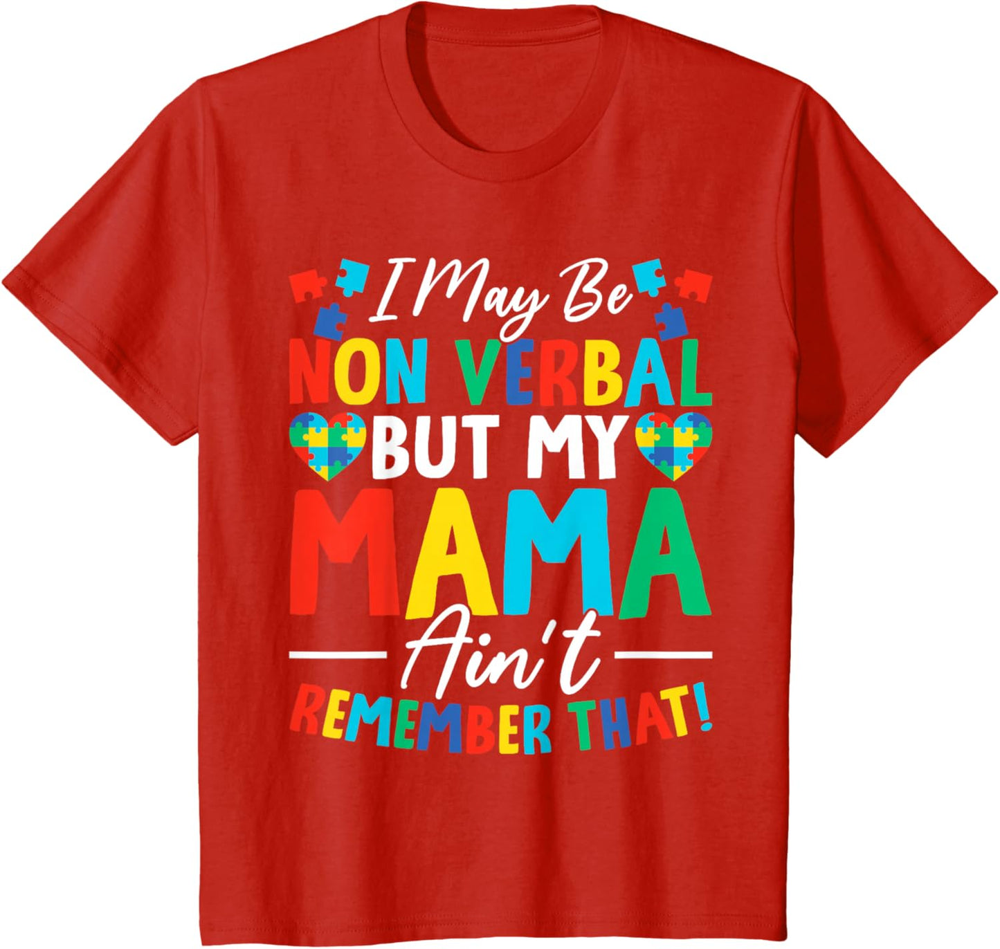 I May Be Non Verbal But My Mama Ain't Remember That Autism T-Shirt