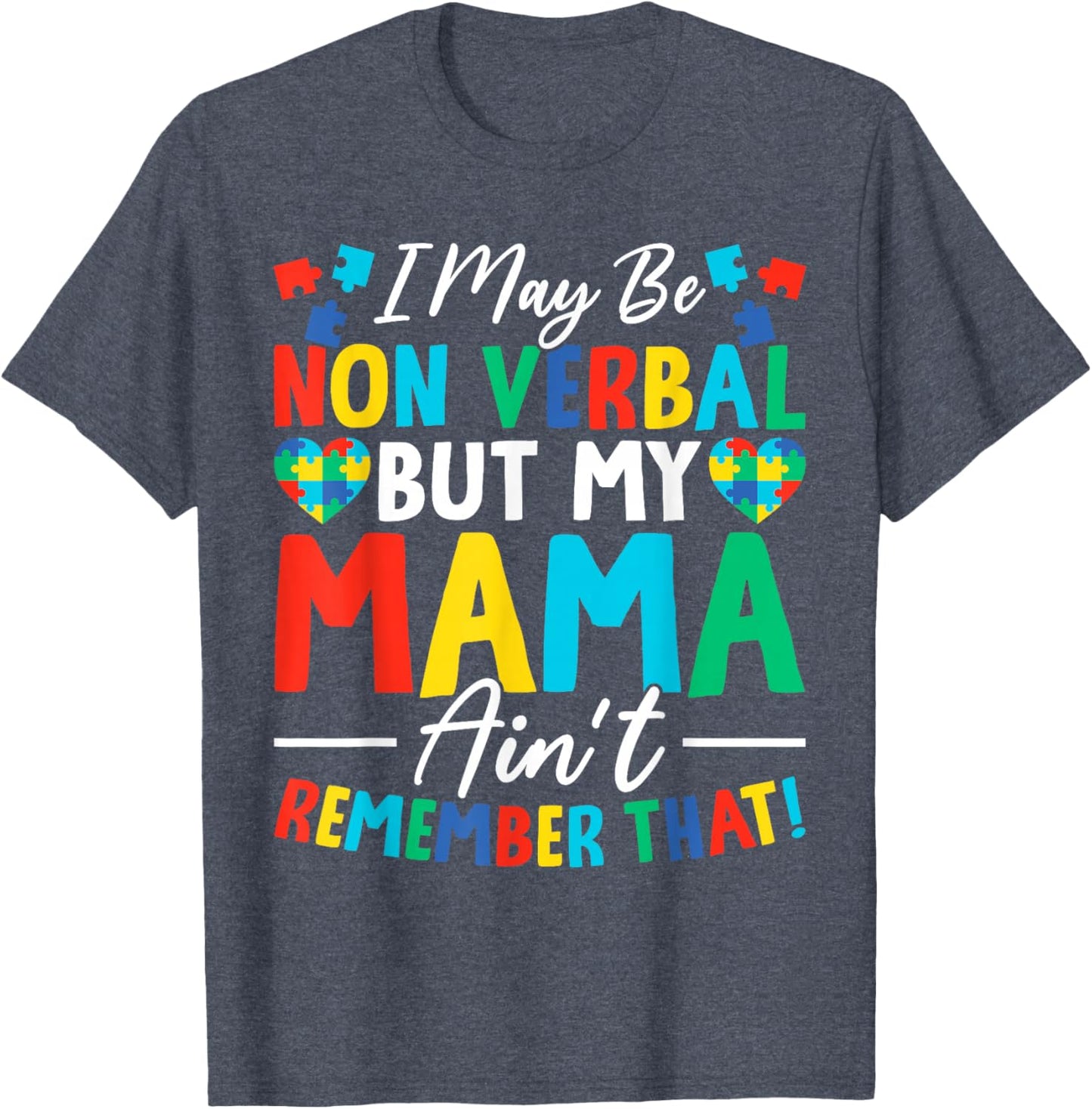 I May Be Non Verbal But My Mama Ain't Remember That Autism T-Shirt