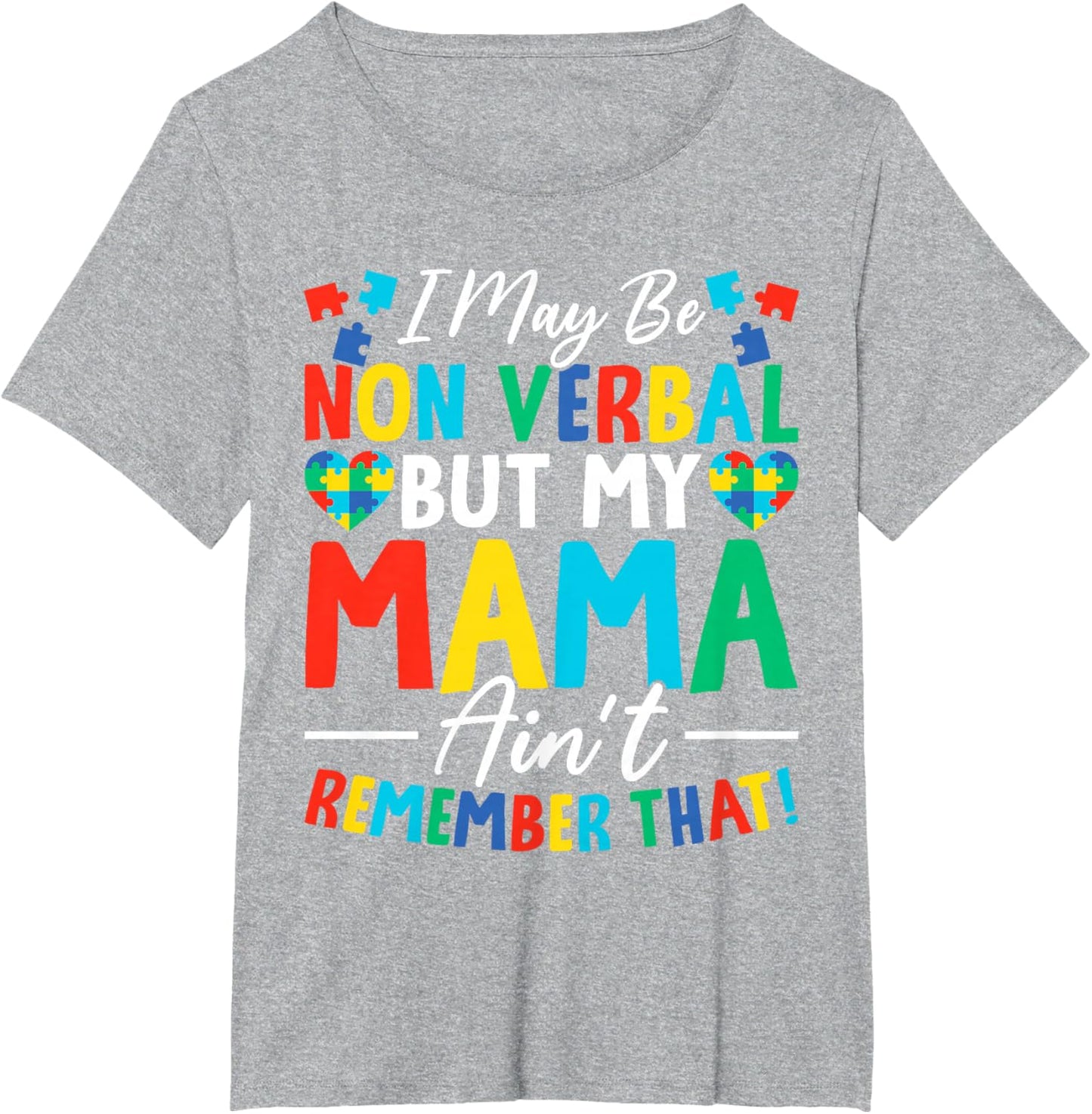 I May Be Non Verbal But My Mama Ain't Remember That Autism T-Shirt