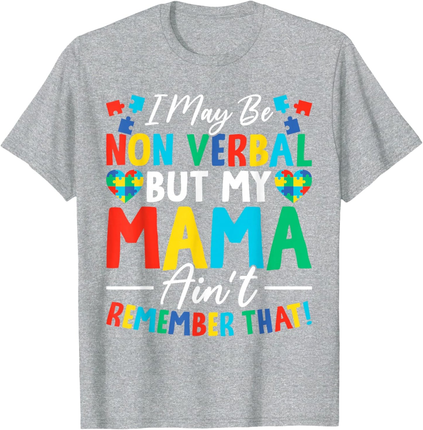 I May Be Non Verbal But My Mama Ain't Remember That Autism T-Shirt