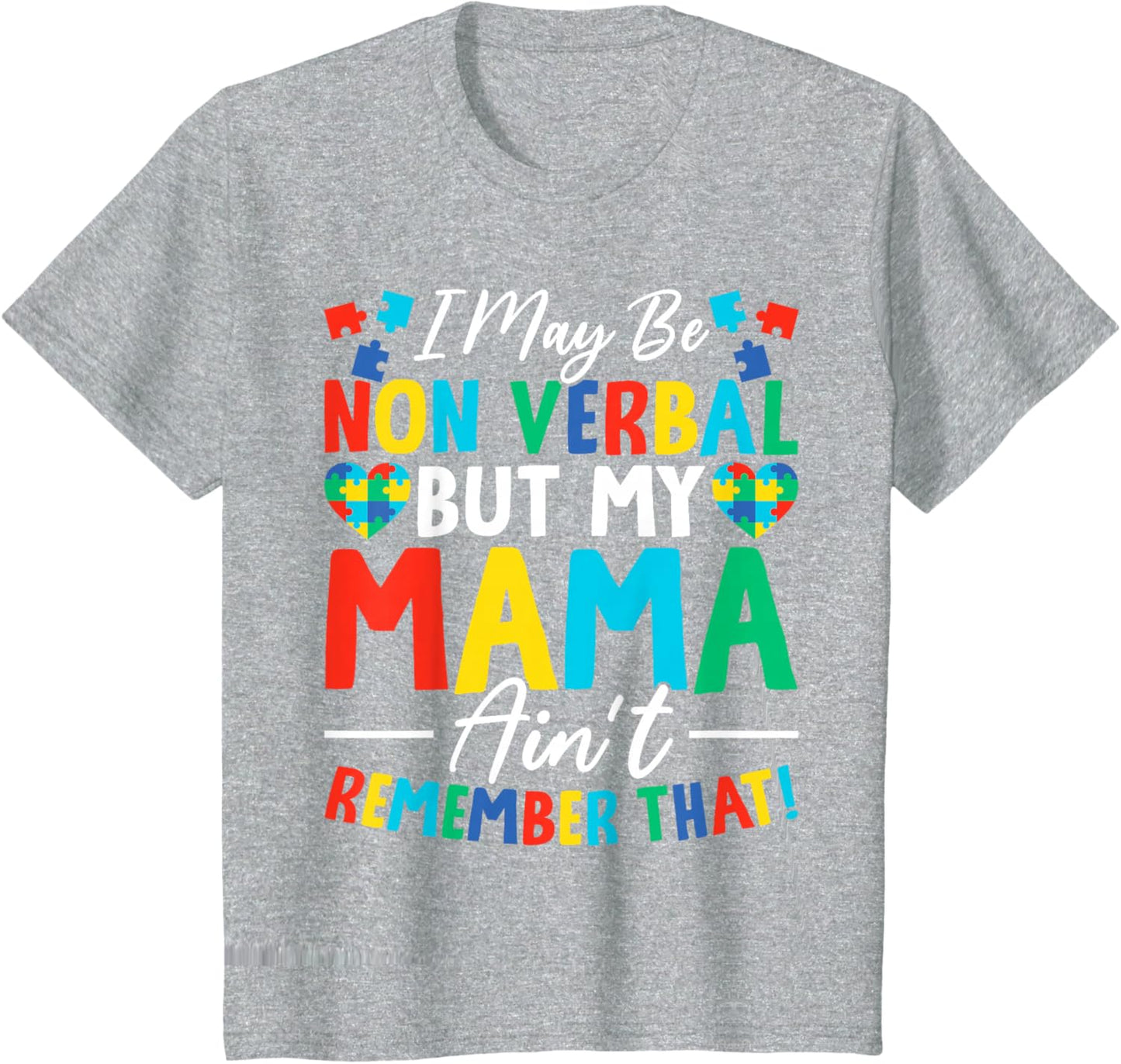 I May Be Non Verbal But My Mama Ain't Remember That Autism T-Shirt