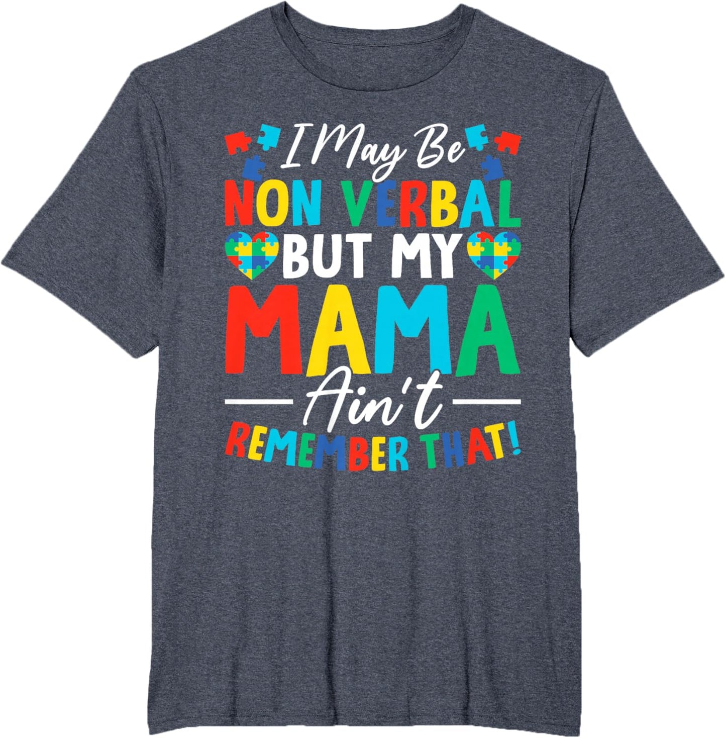 I May Be Non Verbal But My Mama Ain't Remember That Autism T-Shirt
