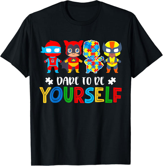 Dare To Be Yourself Autism Awareness Superheroes T-Shirt